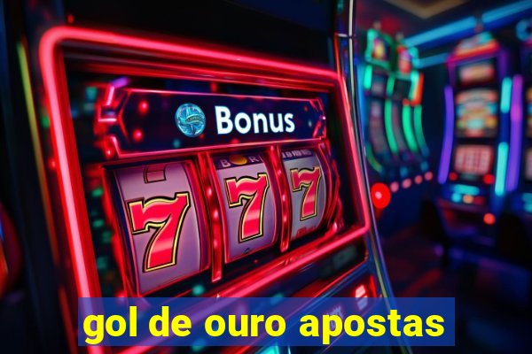 gol de ouro apostas