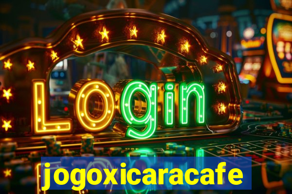 jogoxicaracafe