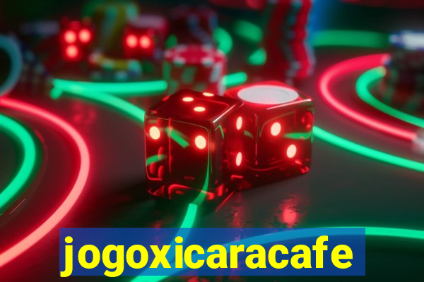 jogoxicaracafe