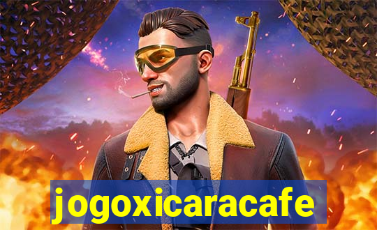 jogoxicaracafe