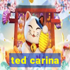 ted carina