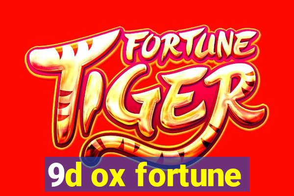 9d ox fortune