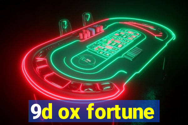 9d ox fortune