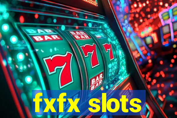 fxfx slots