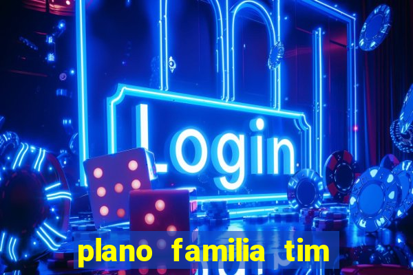 plano familia tim 3 chips