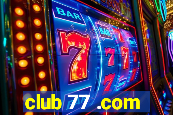 club 77 .com