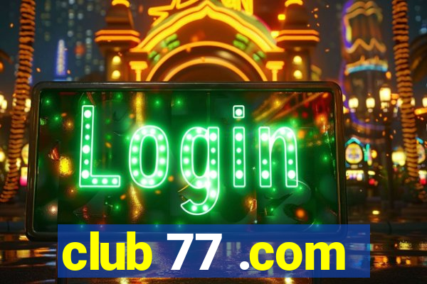 club 77 .com