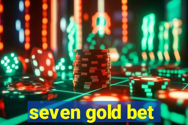 seven gold bet