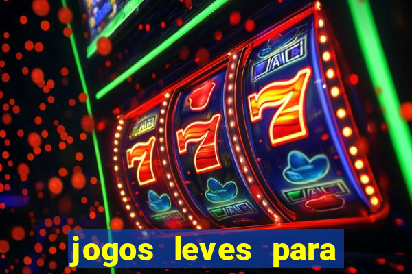 jogos leves para pc fraco blog