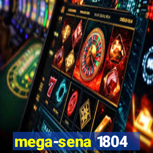 mega-sena 1804