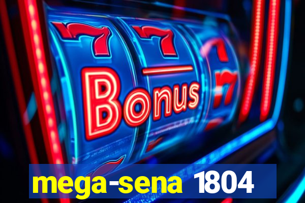 mega-sena 1804