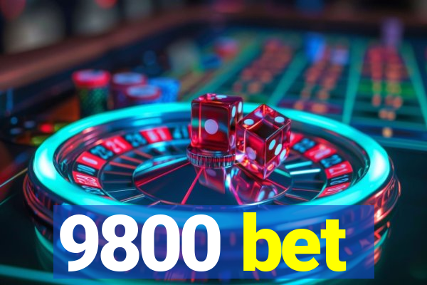 9800 bet