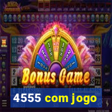 4555 com jogo