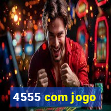 4555 com jogo