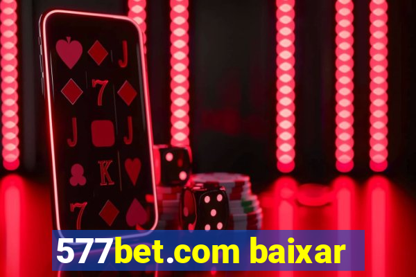 577bet.com baixar