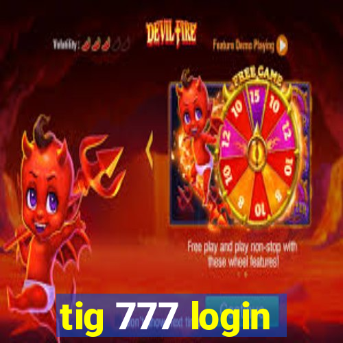 tig 777 login