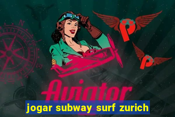 jogar subway surf zurich