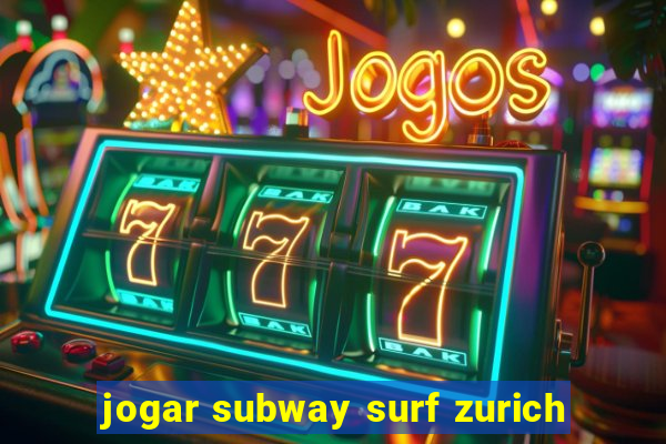 jogar subway surf zurich