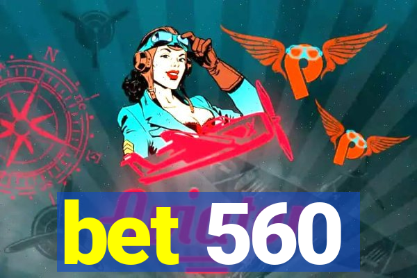 bet 560