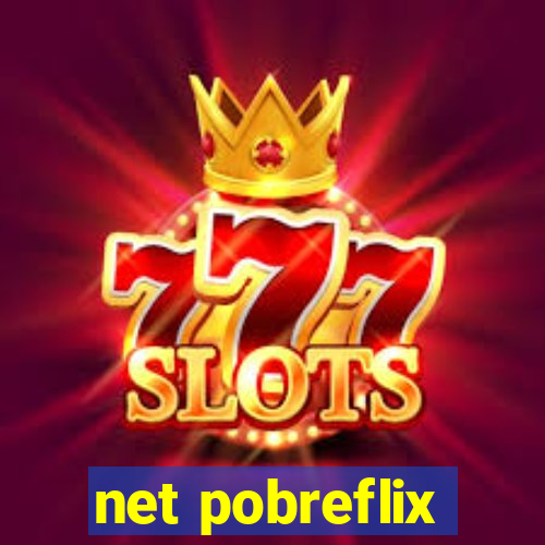 net pobreflix