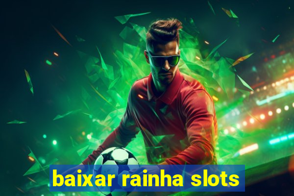 baixar rainha slots