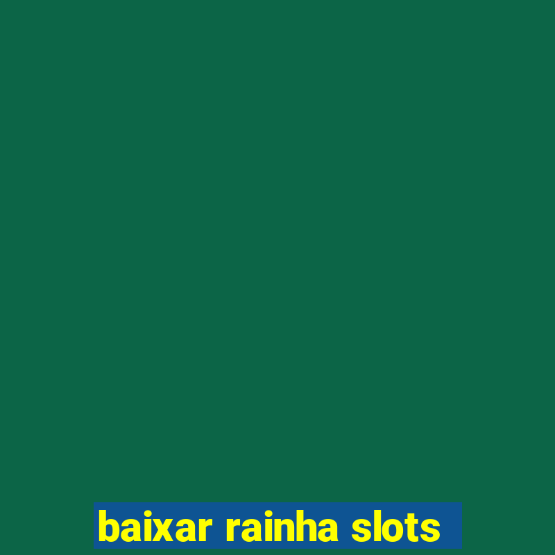 baixar rainha slots