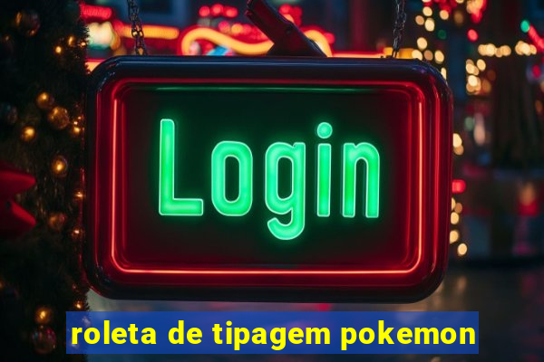 roleta de tipagem pokemon