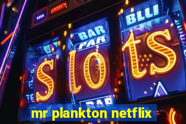 mr plankton netflix