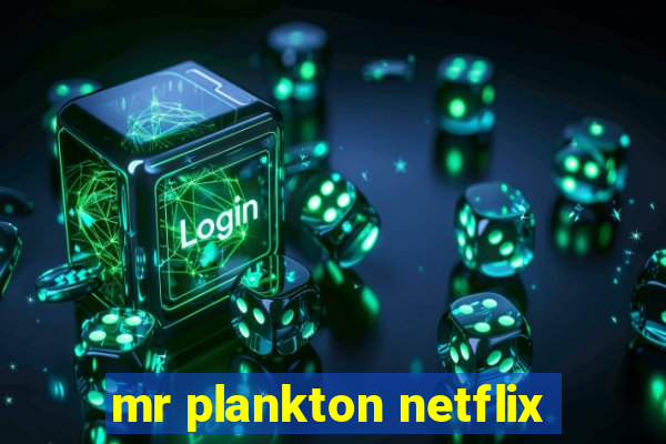 mr plankton netflix