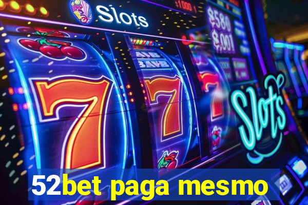 52bet paga mesmo