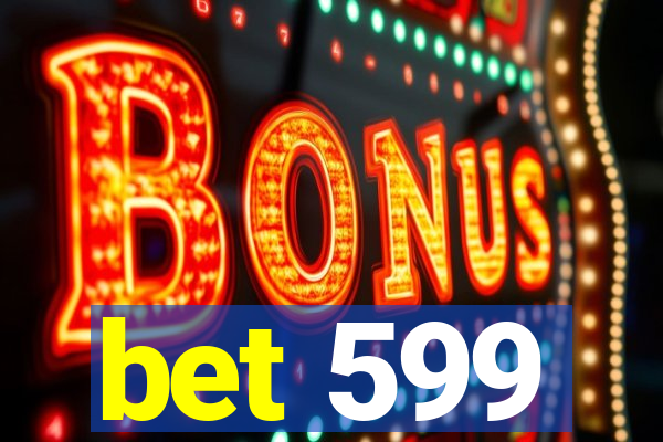 bet 599