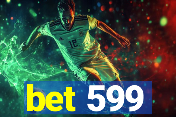 bet 599