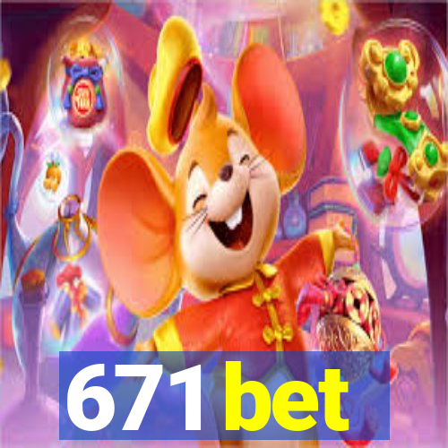 671 bet