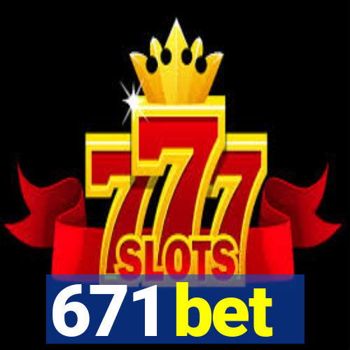 671 bet