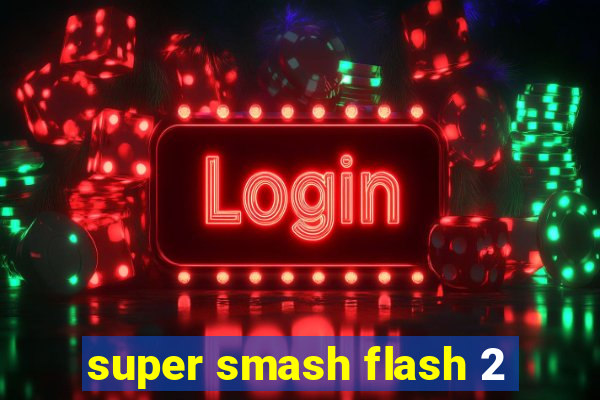 super smash flash 2