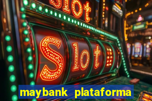 maybank plataforma de jogos