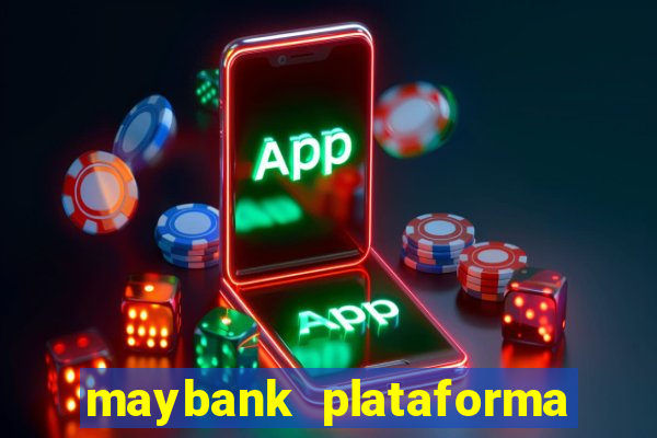 maybank plataforma de jogos