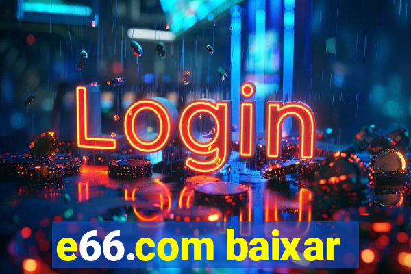 e66.com baixar