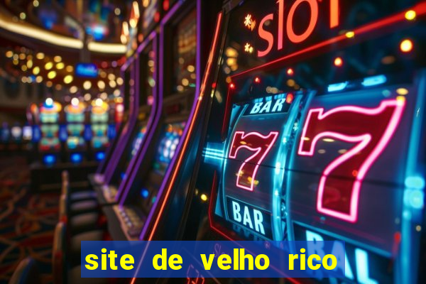 site de velho rico para ganhar pix