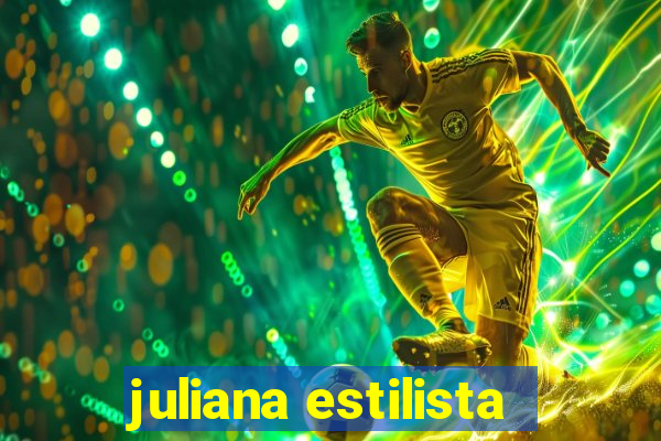 juliana estilista