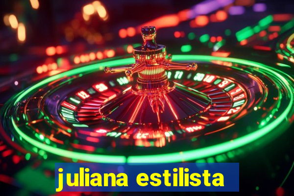 juliana estilista