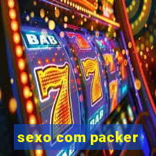 sexo com packer