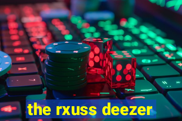 the rxuss deezer