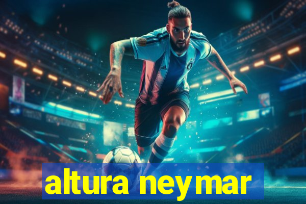 altura neymar