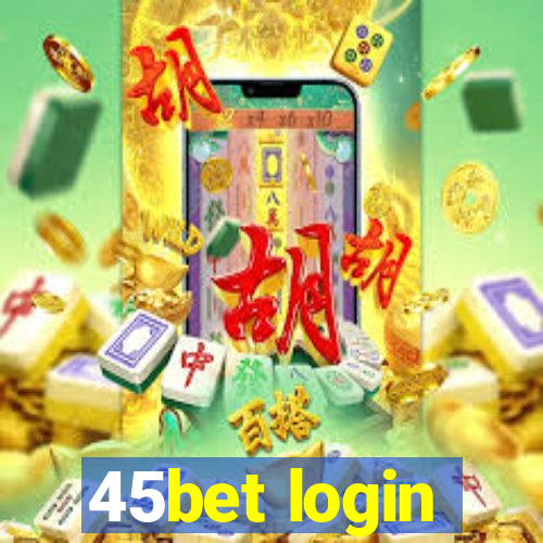 45bet login