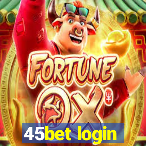 45bet login