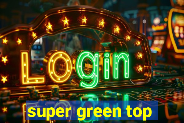 super green top