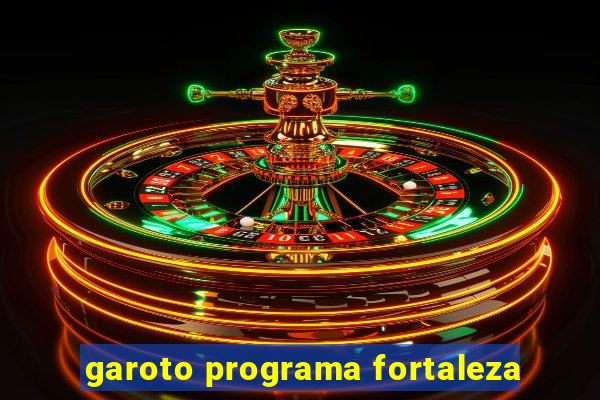 garoto programa fortaleza