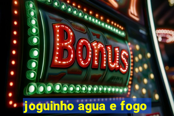 joguinho agua e fogo