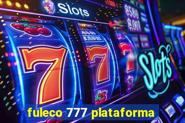 fuleco 777 plataforma